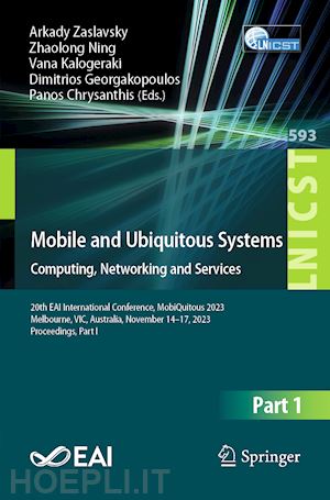 zaslavsky arkady (curatore); ning zhaolong (curatore); kalogeraki vana (curatore); georgakopoulos dimitrios (curatore); chrysanthis panos k. (curatore) - mobile and ubiquitous systems: computing, networking and services