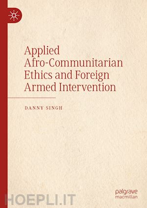 singh danny - applied afro-communitarian ethics and foreign armed intervention