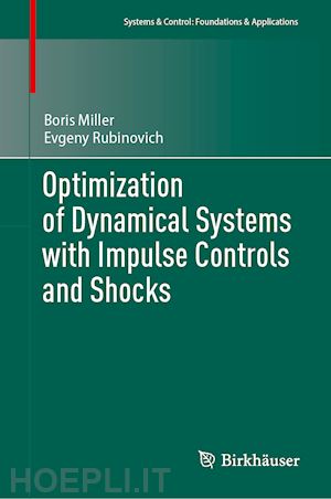 miller boris; rubinovich evgeny - optimization of dynamical systems with impulse controls and shocks