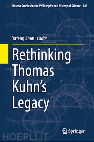 shan yafeng (curatore) - rethinking thomas kuhn’s legacy