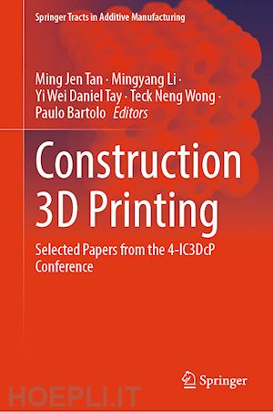 tan ming jen (curatore); li mingyang (curatore); tay yi wei daniel (curatore); wong teck neng (curatore); bartolo paulo (curatore) - construction 3d printing