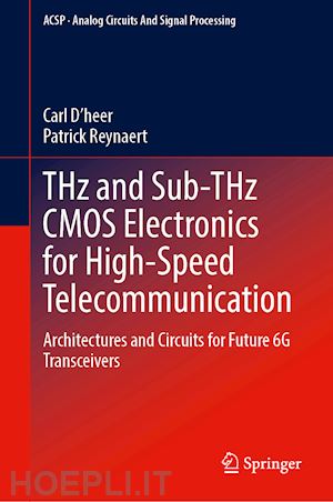 d’heer carl; reynaert patrick - thz and sub-thz cmos electronics for high-speed telecommunication