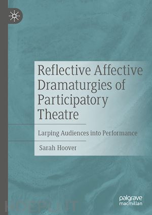 hoover sarah - reflective affective dramaturgies of participatory theatre