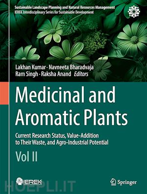 kumar lakhan (curatore); bharadvaja navneeta (curatore); singh ram (curatore); anand raksha (curatore) - medicinal and aromatic plants