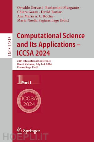 gervasi osvaldo (curatore); murgante beniamino (curatore); garau chiara (curatore); taniar david (curatore); c. rocha ana maria a. (curatore); faginas lago maria noelia (curatore) - computational science and its applications – iccsa 2024