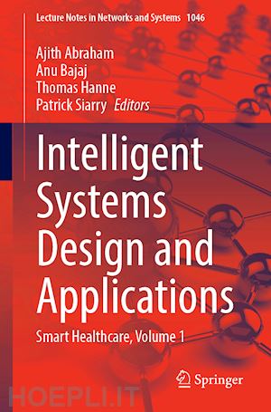 abraham ajith (curatore); bajaj anu (curatore); hanne thomas (curatore); siarry patrick (curatore) - intelligent systems design and applications