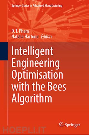 pham d. t. (curatore); hartono natalia (curatore) - intelligent engineering optimisation with the bees algorithm