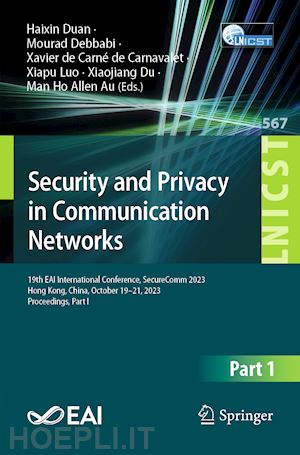 duan haixin (curatore); debbabi mourad (curatore); de carné de carnavalet xavier (curatore); luo xiapu (curatore); du xiaojiang (curatore); au man ho allen (curatore) - security and privacy in communication networks