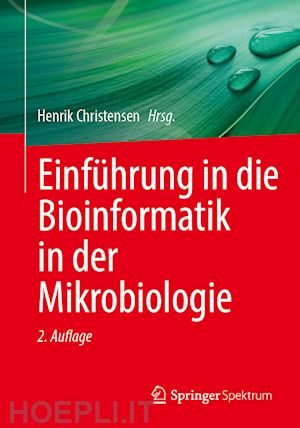 christensen henrik (curatore) - einführung in die bioinformatik in der mikrobiologie