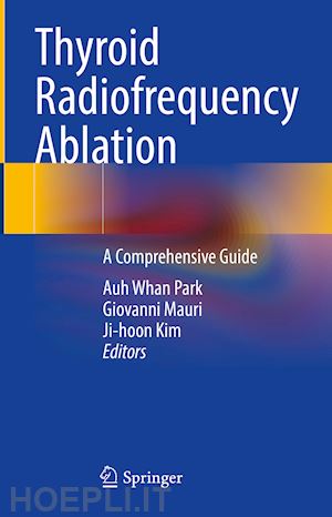 park auh whan (curatore); mauri giovanni (curatore); kim ji-hoon (curatore) - thyroid radiofrequency ablation