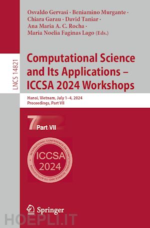 gervasi osvaldo (curatore); murgante beniamino (curatore); garau chiara (curatore); taniar david (curatore); c. rocha ana maria a. (curatore); faginas lago maria noelia (curatore) - computational science and its applications – iccsa 2024 workshops