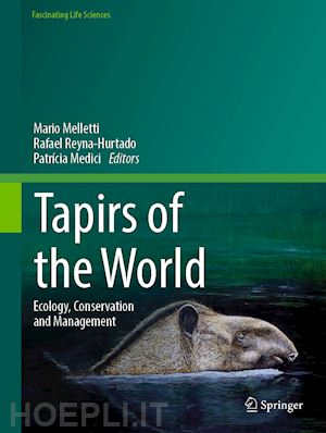 melletti mario (curatore); reyna-hurtado rafael (curatore); medici patrícia (curatore) - tapirs of the world