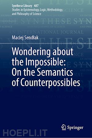 sendlak maciej - wondering about the impossible: on the semantics of counterpossibles