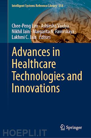 lim chee-peng (curatore); vaidya ashlesha (curatore); jain nikhil (curatore); favorskaya margarita n. (curatore); jain lakhmi c. (curatore) - advances in intelligent healthcare delivery and management