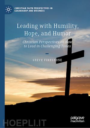 firestone steve - leading with humility, hope, and humor