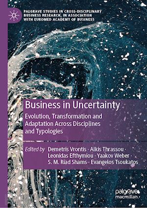 vrontis demetris (curatore); thrassou alkis (curatore); efthymiou leonidas (curatore); weber yaakov (curatore); shams s. m. riad (curatore); tsoukatos evangelos (curatore) - business in uncertainty