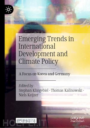 klingebiel stephan (curatore); kalinowski thomas (curatore); keijzer niels (curatore) - emerging trends in international development and climate policy