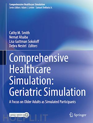 smith cathy m. (curatore); alsaba nemat (curatore); sokoloff lisa guttman (curatore); nestel debra (curatore) - comprehensive healthcare simulation: geriatric simulation