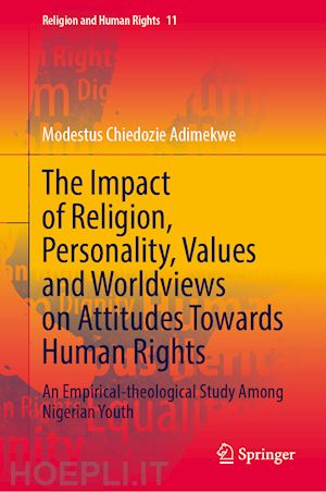 adimekwe modestus chiedozie - the impact of religion, personality, values and worldviews on attitudes towards human rights