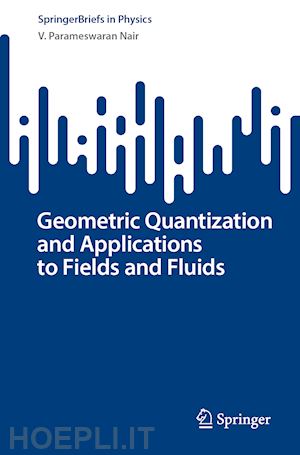 nair v. parameswaran - geometric quantization and applications to fields and fluids