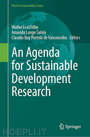 leal filho walter (curatore); salvia amanda lange (curatore); portela de vasconcelos claudio ruy (curatore) - an agenda for sustainable development research