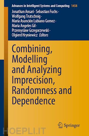 ansari jonathan (curatore); fuchs sebastian (curatore); trutschnig wolfgang (curatore); lubiano maría asunción (curatore); gil maría Ángeles (curatore); grzegorzewski przemyslaw (curatore); hryniewicz olgierd (curatore) - combining, modelling and analyzing imprecision, randomness and dependence