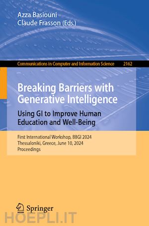 basiouni azza (curatore); frasson claude (curatore) - breaking barriers with generative intelligence. using gi to improve human education and well-being