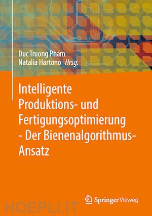 pham duc truong (curatore); hartono natalia (curatore) - intelligente produktions- und fertigungsoptimierung - der bienenalgorithmus-ansatz