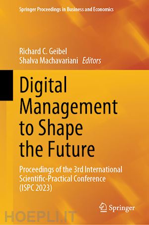 geibel richard c. (curatore); machavariani shalva (curatore) - digital management to shape the future