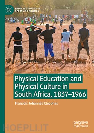 cleophas francois johannes - physical education and physical culture in south africa, 1837-1966