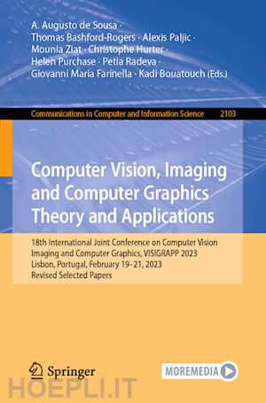 de sousa a. augusto (curatore); bashford-rogers thomas (curatore); paljic alexis (curatore); ziat mounia (curatore); hurter christophe (curatore); purchase helen (curatore); radeva petia (curatore); farinella giovanni maria (curatore) - computer vision, imaging and computer graphics theory and applications