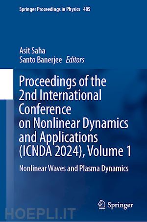 saha asit (curatore); banerjee santo (curatore) - proceedings of the 2nd international conference on nonlinear dynamics and applications (icnda 2024), volume 1