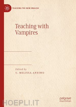 anyiwo u. melissa (curatore) - teaching with vampires