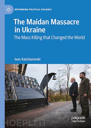 katchanovski ivan - the maidan massacre in ukraine