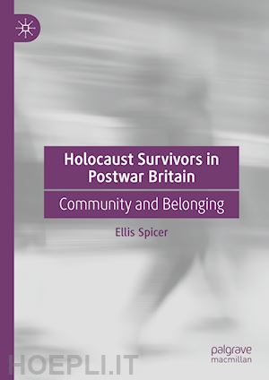 spicer ellis - holocaust survivors in postwar britain