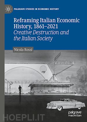 rossi nicola - reframing italian economic history, 1861–2021