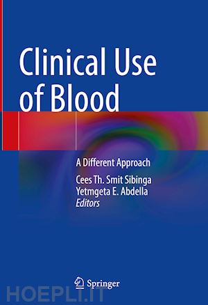 smit sibinga cees th. (curatore); abdella yetmgeta e. (curatore) - clinical use of blood