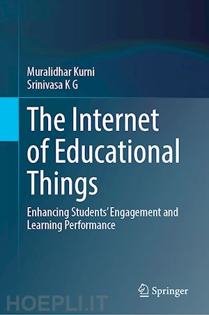 kurni muralidhar; srinivasa k. g. - the internet of educational things