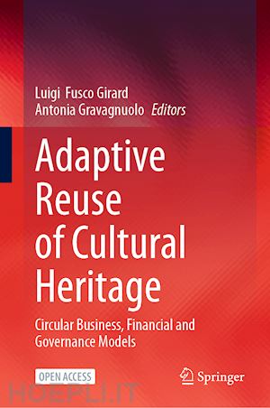 fusco girard luigi (curatore); gravagnuolo antonia (curatore) - adaptive reuse of cultural heritage