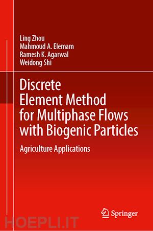 zhou ling; elemam mahmoud a.; agarwal ramesh k.; shi weidong - discrete element method for multiphase flows with biogenic particles