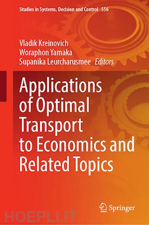 kreinovich vladik (curatore); yamaka woraphon (curatore); leurcharusmee supanika (curatore) - applications of optimal transport to economics and related topics