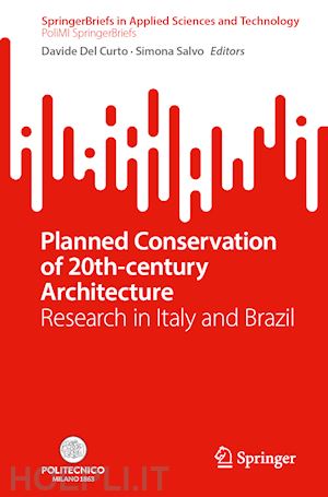 del curto davide (curatore); salvo simona (curatore) - planned conservation of 20th-century architecture