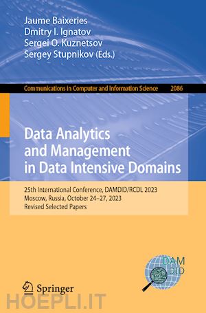 baixeries jaume (curatore); ignatov dmitry i. (curatore); kuznetsov sergei o. (curatore); stupnikov sergey (curatore) - data analytics and management in data intensive domains