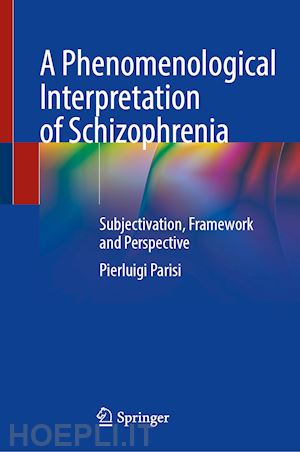 parisi pierluigi - a phenomenological interpretation of schizophrenia