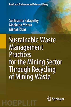 satapathy suchismita; mishra meghana; das manas r. - sustainable waste management practices for the mining sector through recycling of mining waste