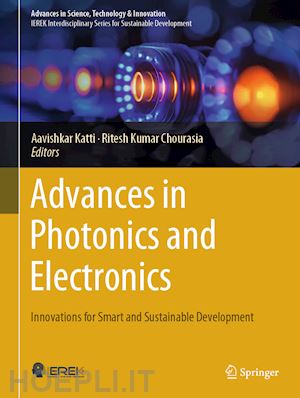 katti aavishkar (curatore); chourasia ritesh kumar (curatore) - advances in photonics and electronics