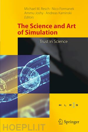 resch michael m. (curatore); formánek nico (curatore); joshy ammu (curatore); kaminski andreas (curatore) - the science and art of simulation