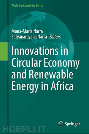 narra mona-maria (curatore); narra satyanarayana (curatore) - innovations in circular economy and renewable energy in africa