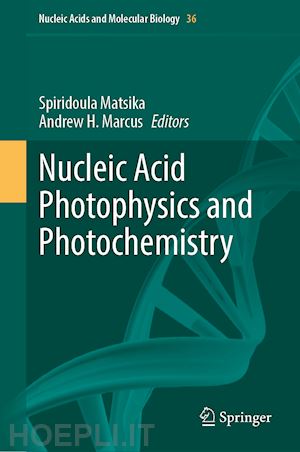 matsika spiridoula (curatore); marcus andrew h. (curatore) - nucleic acid photophysics and photochemistry