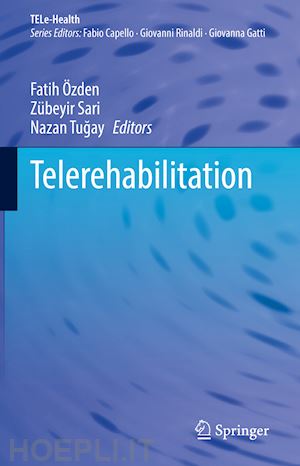 Özden fatih (curatore); sari zübeyir (curatore); tugay nazan (curatore) - telerehabilitation